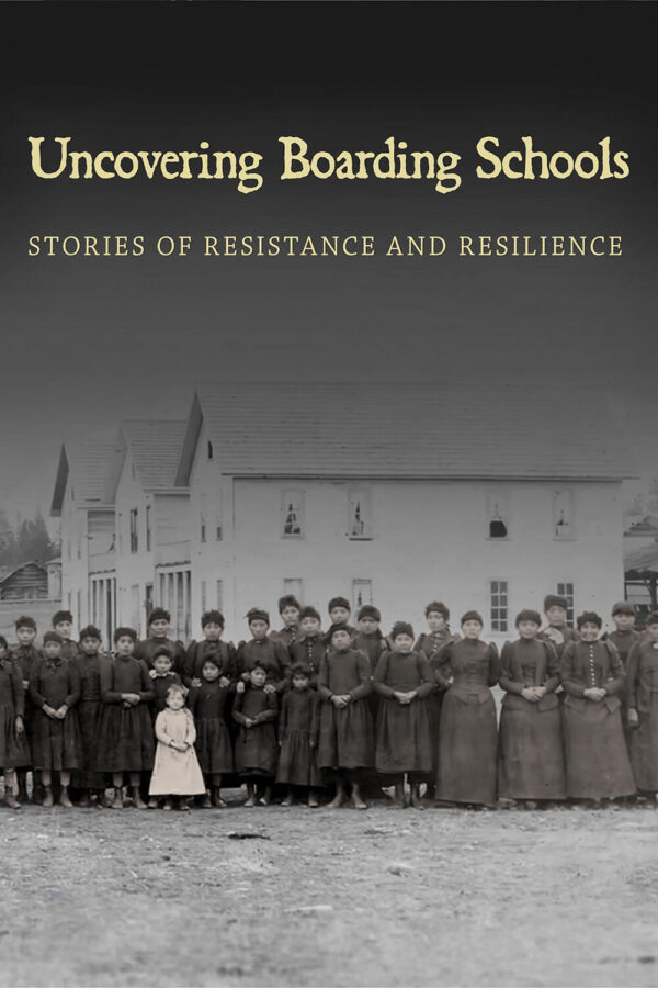 Poster for Uncovering Boarding Schools, Stories of Resistance and Resilience.